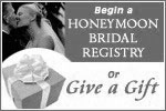 Begin a Honeymoon Bridal Registry or Give a Gift